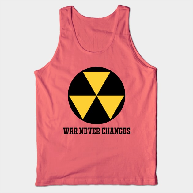 WAR NEVER CHANGES Tank Top by theanomalius_merch